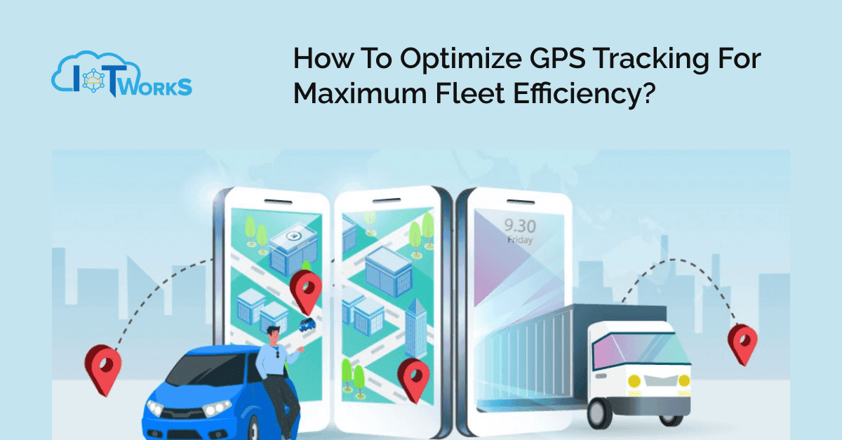 GPS Tracking & Fleet Efficiency | IoT-WorkS · IoT-WorkS